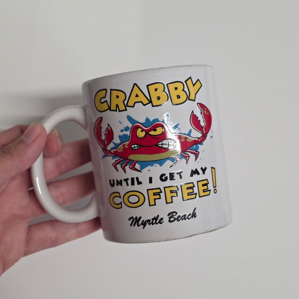 My Cafe Crabby Until I Get My Coffee Myrtle Beach Souvenir Mug White Ceramic